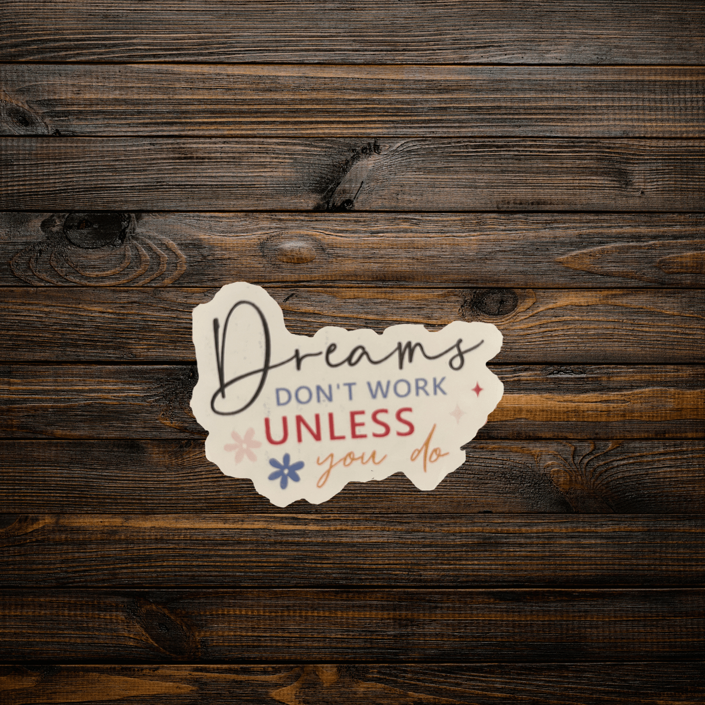 Dreams Don't Work Unless You Do Sticker - Life by Kway | Kristin Waymire