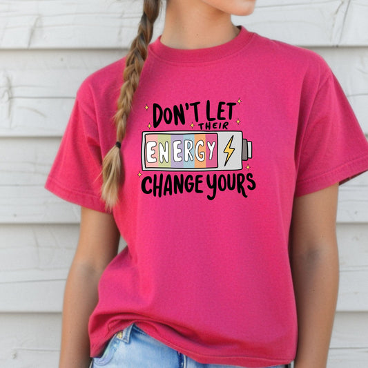 Don't Let Their Energy Change Yours Tee