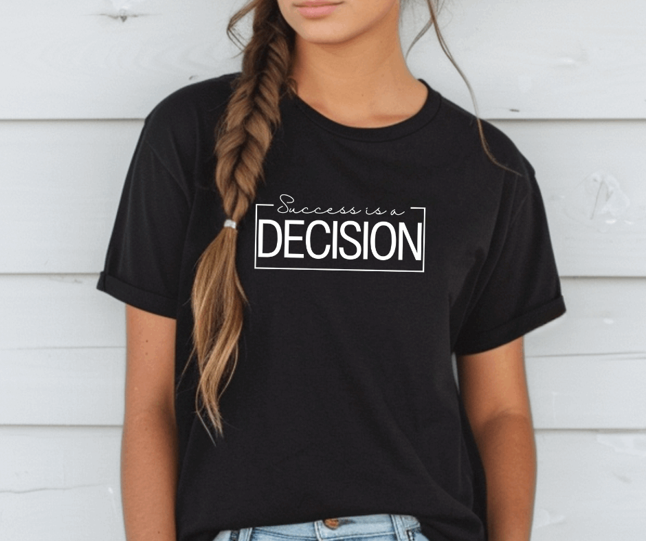 Success is a Decision T-Shirt - Life by Kway | Kristin Waymire