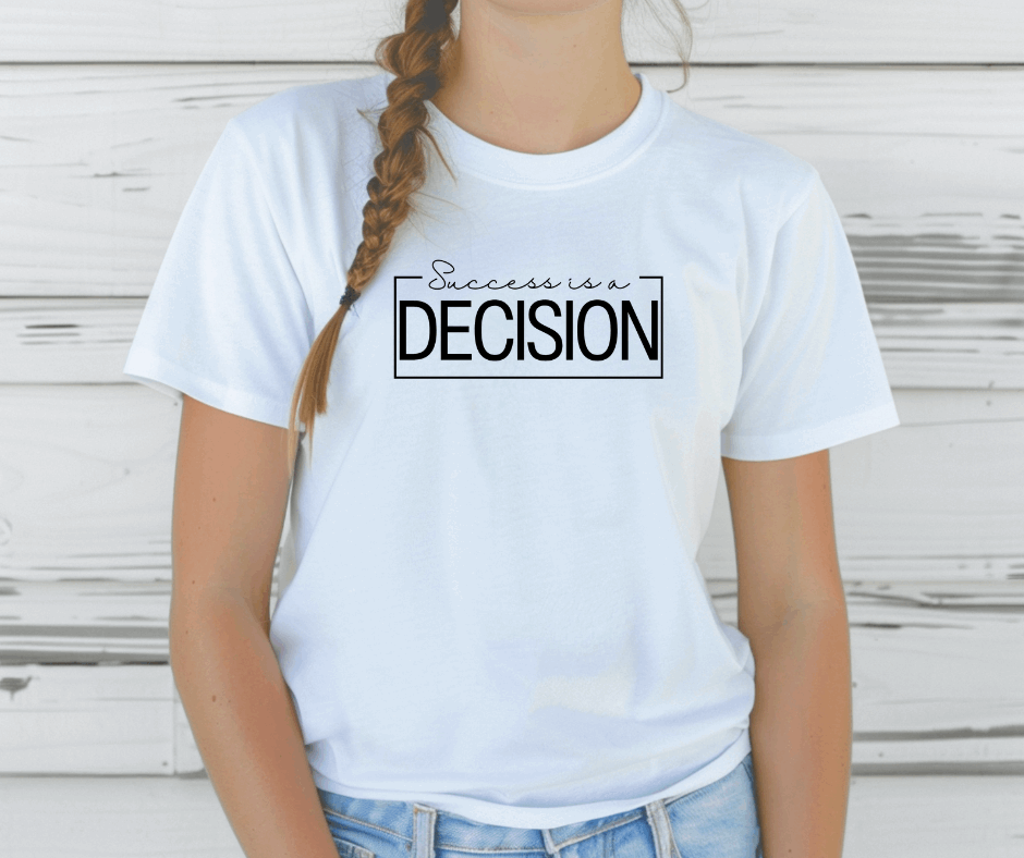 Success is a Decision T-Shirt - Life by Kway | Kristin Waymire