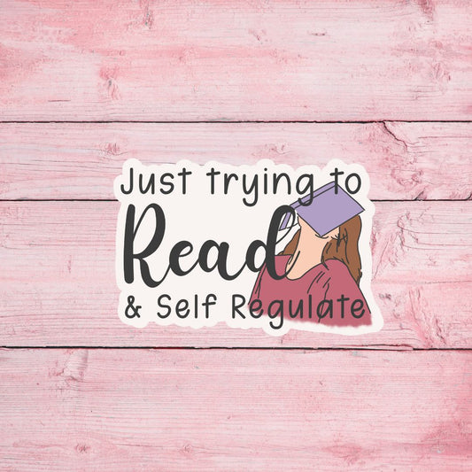 Just Trying to Read & Self Regulate Sticker